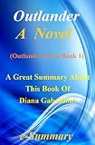 Outlander: Novel -- (Outlander Book 1) -- A Great Summary About This Book Of Diana Gabaldon! (Outlander: A Novel-- A Great Summary--Outlander Book 1, Novel, Paperback)