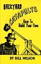 Backyard Catapults: How to Build Your Own