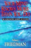 Your Mind Knows More Than You Do: The Subconscious Secrets of Success