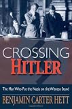 Crossing Hitler: The Man Who Put the Nazis on the Witness Stand