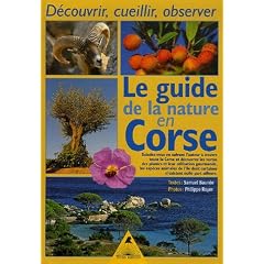 Le guide de la nature en Corse : D�couvrir, cueillir, observer
