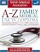 BMA A-Z Family Medical Encyclopedia: The Essential Reference to Over 7,000 Medical Terms Including Symptoms, Diseases, Drugs, and Treatments