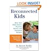 Reconnected Kids: Help Your Child Achieve Physical, Mental, and Emotional Balance
