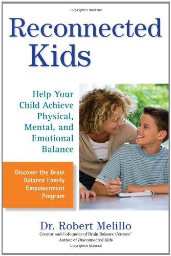 Reconnected Kids: Help Your Child Achieve Physical, Mental, and Emotional Balance
