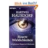 Bizarre Wirklichkeiten: Auf geheimen Wegen ins Unbekannte