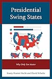 Presidential swing states : why only ten matter