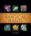 Complete Illustrated Encyclopedia of Magical Herbs, Plants, and Flowers