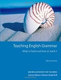 Teaching English Grammar: What to Teach and How to Teach it