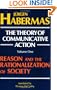 The Theory of Communicative Action, Volume 1: Reason and the Rationalization of Society