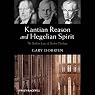 Kantian Reason and Hegelian Spirit: The Idealistic Logic of Modern Theology