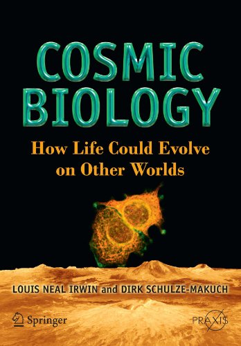 Cosmic Biology: How Life Could Evolve on Other Worlds (Springer Praxis Books)