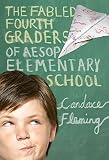 [The Fabled Fourth Graders of Aesop Elementary School] (By: Candace Fleming) [published: October, 2009]