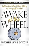 Awake at the Wheel: Getting Your Great Ideas Rolling (in an Uphill World)