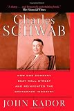 Charles Schwab: How One Company Beat Wall Street and Reinvented the Brokerage Industry