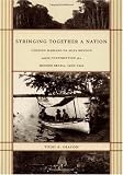 Stringing Together a Nation: Cândido Mariano da Silva Rondon and the Construction of a Modern Brazil, 1906–1930