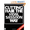 Cutting Hair the Vidal Sassoon Way, Revised Edition