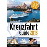 Kreuzfahrt Guide 2013: Neue Schiffe, neue Ziele der komplette �berblickvon "Uwe Bahn"