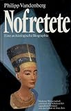 Nofretete - Arch&auml;ologische Biographie - Philipp Vandenberg