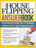 The House Flipping Answer Book: Practical Answers to More Than 125 Questions on How to Find, Fix, and Sell Houses for Profit (Answer Book)