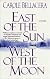 East of the Sun, West of the Moon