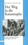 Der Weg in die Katastrophe: Deutsch-tschechoslowakische Beziehungen 1938-1947 - 