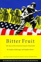Bitter Fruit: The Story of the American Coup in Guatemala