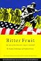 Bitter Fruit: The Story of the American Coup in Guatemala Bitter Fruit: The Story of the American Coup in Guatemala