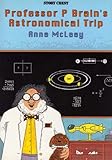 Professor P. Brain's astronomical trip