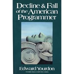 Decline and Fall of the American Programmer (Yourdon Press Computing Series)