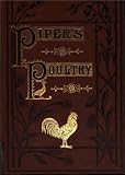 Poultry: A Practical Guide to the Choice, Breeding, Rearing, and Management of All Descriptions of Fowls, Turkeys, Guinea-Fowls, Ducks, and Geese, for Profit and Exhibition.