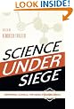 Science Under Siege: Defending Science, Exposing Pseudoscience
