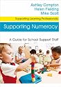 Supporting Numeracy: A Guide for School Support Staff (Supporting Learning Professionally)