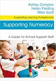 Cover of Supporting Numeracy by Ashley Compton Helen Fielding Mike Scott 1412928915