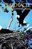 The Bald Eagle: Haunts and Habits of a Wilderness Monarch