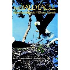 The Bald Eagle: Haunts and Habits of a Wilderness Monarch