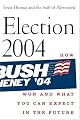 Election 2004: How Bush Won and What You Can Expect in the Future