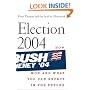Election 2004: How Bush Won and What You Can Expect in the Future