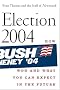 Election 2004: How Bush Won and What You Can Expect in the Future Election 2004: How Bush Won and What You Can Expect in the Future