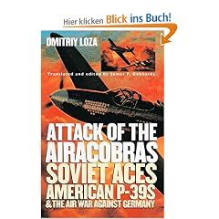 Attack of the Airacobras: Soviet Aces, American P-39s, and the Air War Against Germany (Modern War Studies)