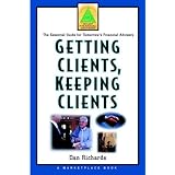 Getting Clients, Keeping Clients: The Essential Guide for Tomorrow's Financial Adviser (A Marketplace Book)