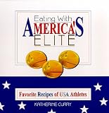 Eating With America s Elite, Favorite Recipes of USA Athletes