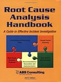 Root Cause Analysis Handbook: A Guide to Effective Incident Investigation