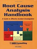 Root Cause Analysis Handbook: A Guide to Effective Incident Investigation