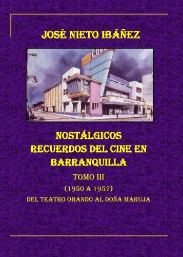 Nostálgicos recuerdos del cine de Barranquilla.TOMO III (Spanish Edition)