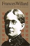 Frances Willard: A Biography