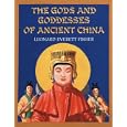 The Gods and Goddesses of Ancient China by Leonard Everett Fisher