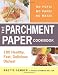Books : The Parchment Paper Cookbook: 180 Healthy, Fast, Delicious Dishes!