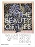 The Beauty of Life: William Morris and the Art of Design
