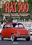 Fiat 500 : Historique, Evolution, Identification, Conduite, Utilisation, Entretien