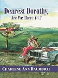 Dearest Dorothy, Are We There Yet? (Baumbich, Charlene Ann, Dearest Dorothy, Bk. 1.)